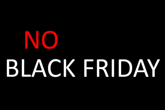 Why we do not do black Friday